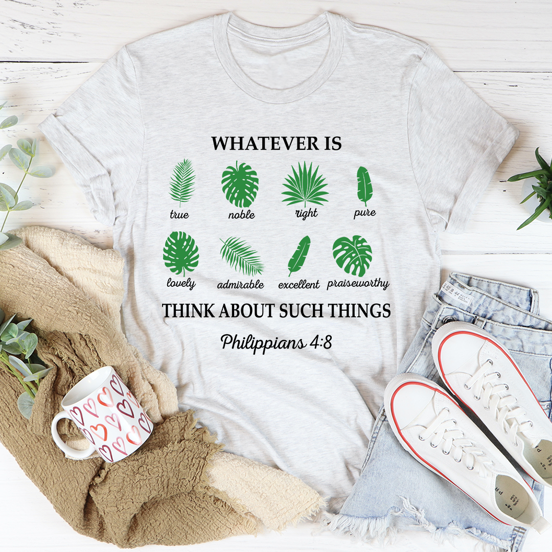 Whatever Is True Philippians 4:8 T-Shirt-1