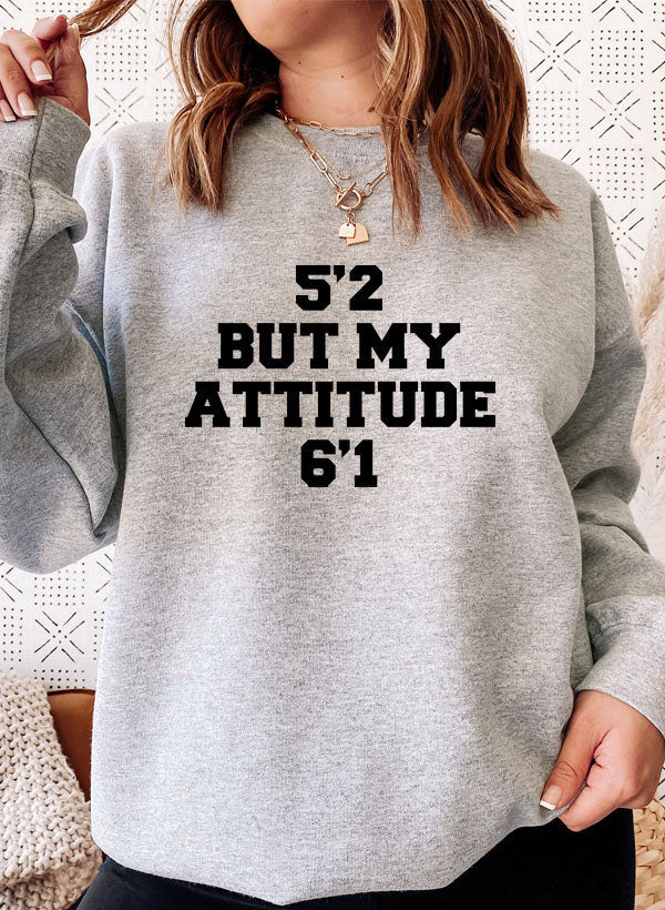 52 But My Attitude Sweat Shirt