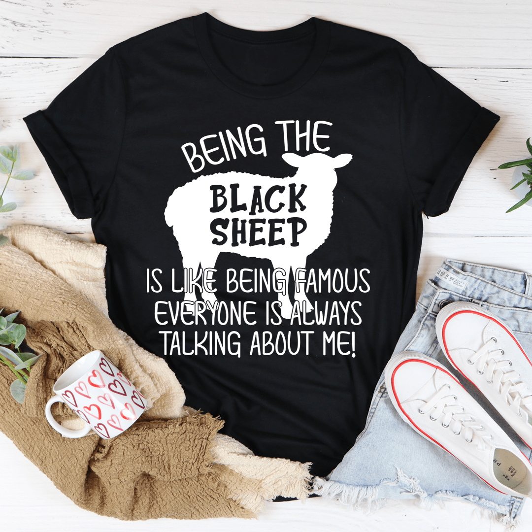 Being The Black Sheep Is Like Being Famous T-Shirt-1