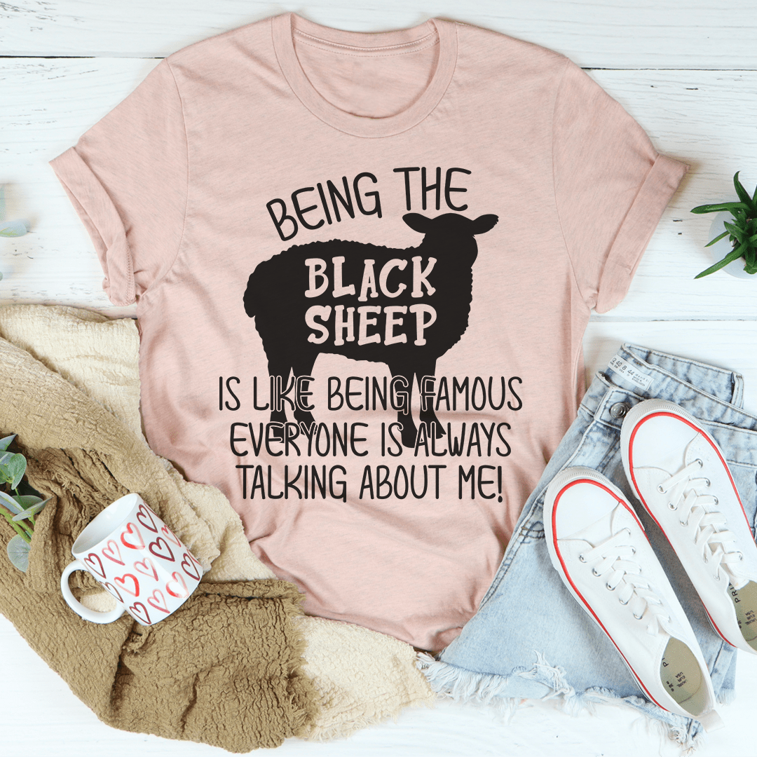 Being The Black Sheep Is Like Being Famous T-Shirt-3