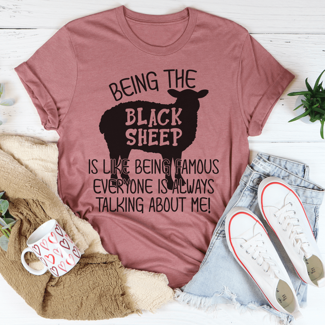 Being The Black Sheep Is Like Being Famous T-Shirt-2