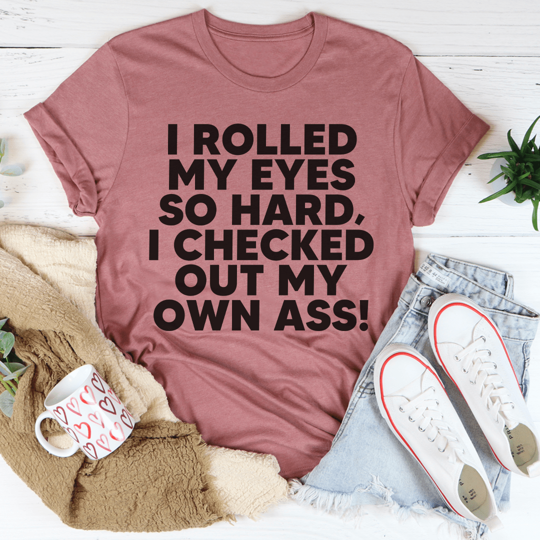 I Rolled My Eyes So Hard Tee-3